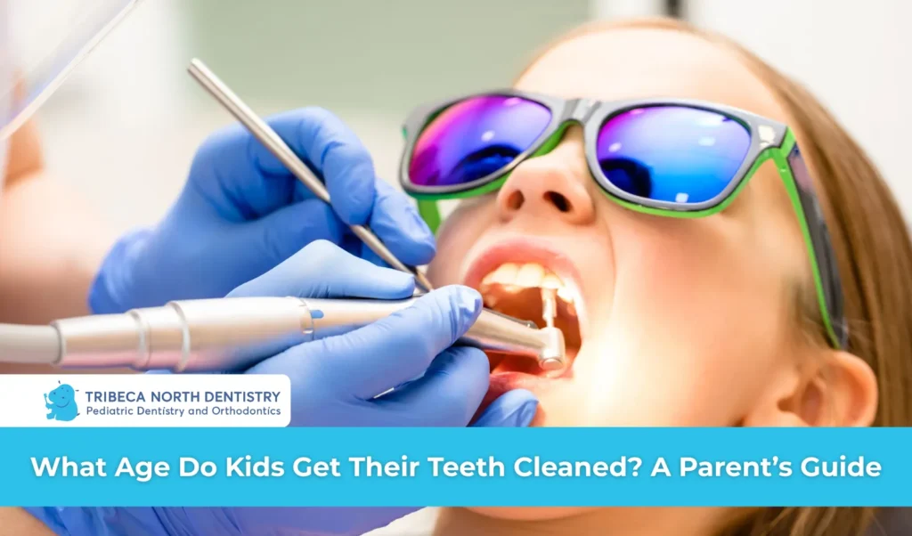 What Age Do Kids Get Their Teeth Cleaned A Parent’s Guide